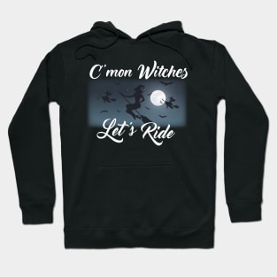 C'mon Witches, Let's Ride! Hoodie